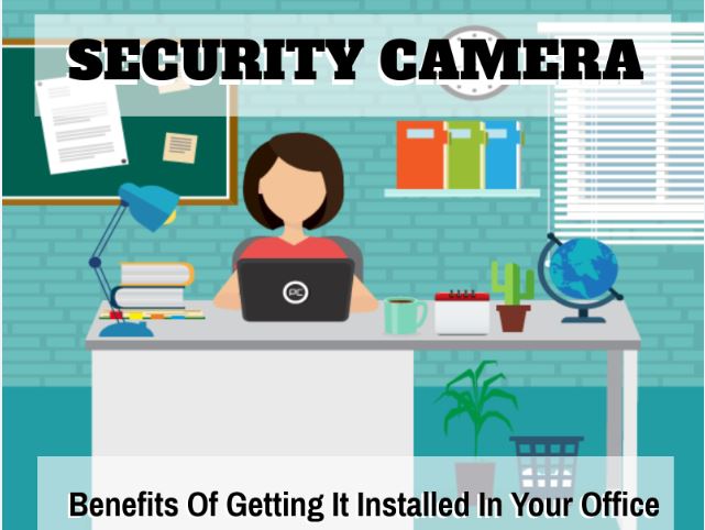 IMPORTANCE OF SECURITY CAMERAS IN YOUR OFFICE – INFOGRAPHIC